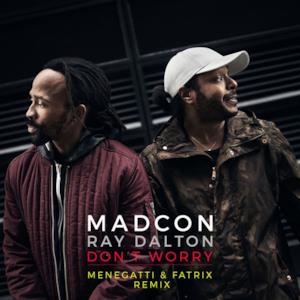 Don't Worry (feat. Ray Dalton) [Menegatti & Fatrix Remix - Radio Edit] - Single