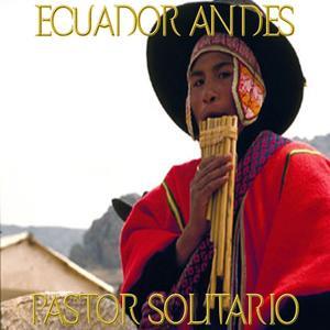 Ecuador Andes Pastor Solitario (50 Songs)