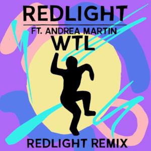 W.T.L (feat. Andrea Martin) [Redlight Remix] - Single
