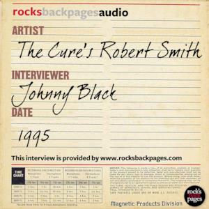 The Cure's Robert Smith Interviewed by Johnny Black