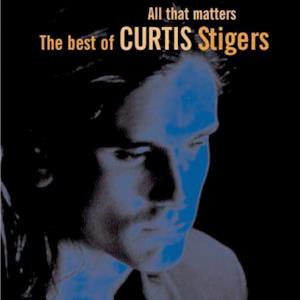 All That Matters: The Best of Curtis Stigers