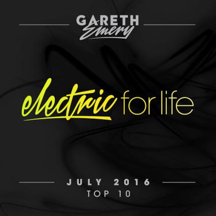 Electric For Life Top 10 - July 2016 (by Gareth Emery)