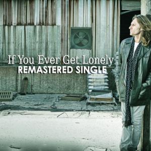 If You Ever Get Lonely Remastered - Single