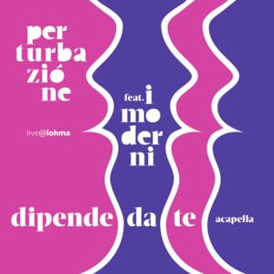 Dipende da te (feat. I Moderni) - Single