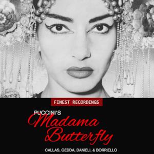 Finest Recordings - Puccini's Madama Butterfly - Callas, Danieli, Gedda, & Borriello