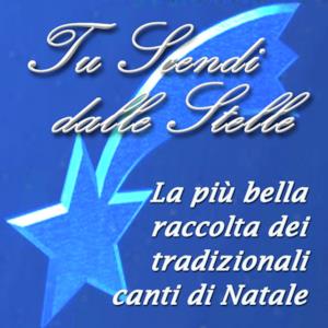 Tu scendi dalle stelle (La più bella raccolta dei tradizionali canti di Natale)