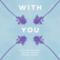 With You (feat. Helen Corry) - Single