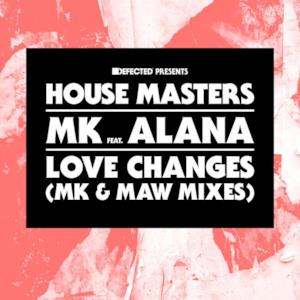 Love Changes (feat. Alana) [MK & MAW Mixes] - EP