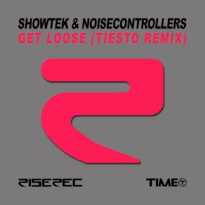 Get Loose (Tiësto Remix) [Showtek & Noisecontrollers] - Single