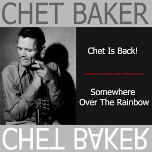 Chet Is Back / Somewhere Over the Rainbow