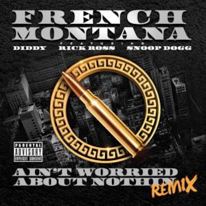 Ain't Worried About Nothin (Remix) [feat. Diddy, Rick Ross & Snoop Dogg] - Single