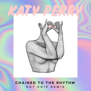Chained to the Rhythm (feat. Skip Marley) [Hot Chip Remix] - Single