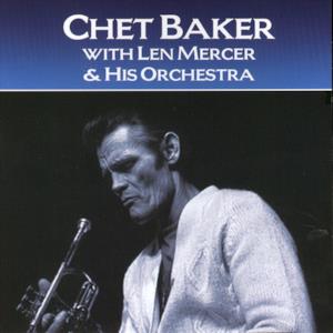 Chet Baker With Len Mercer & His Orchestra