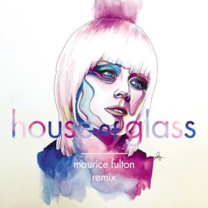 House of Glass (Maurice Fulton Remix) - Single