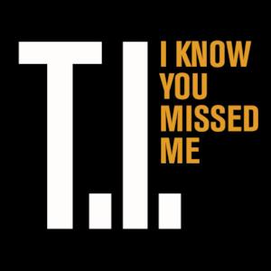 I Know You Missed Me - Single