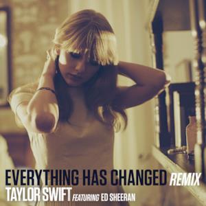 Everything Has Changed (Remix) [feat. Ed Sheeran] - Single