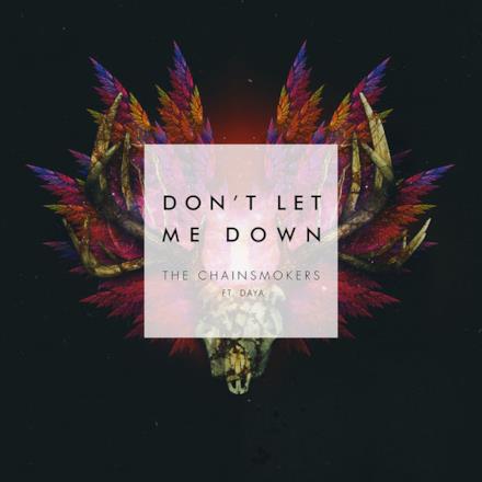 Don't Let Me Down (feat. Daya) - Single