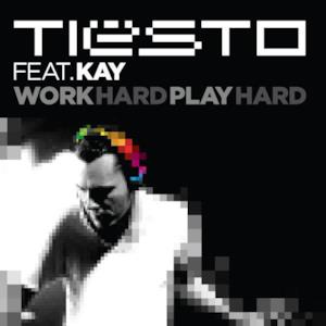 Work Hard, Play Hard (feat. Kay) - Single
