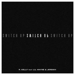 Switch Up (feat. Lil Wayne & Jeremih) - Single