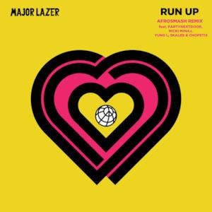 Run Up (feat. PARTYNEXTDOOR, Nicki Minaj, Yung L, Skales & Chopstix) [Afrosmash Remix] - Single