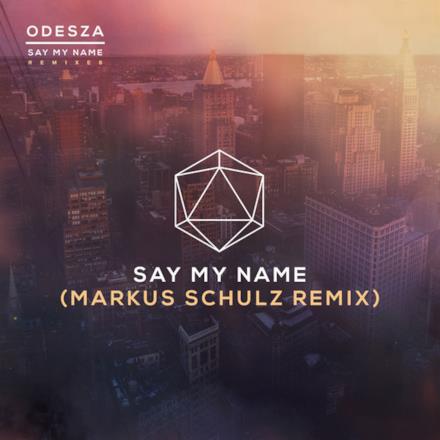 Say My Name (feat. Zyra) [Markus Schulz Remix] - Single