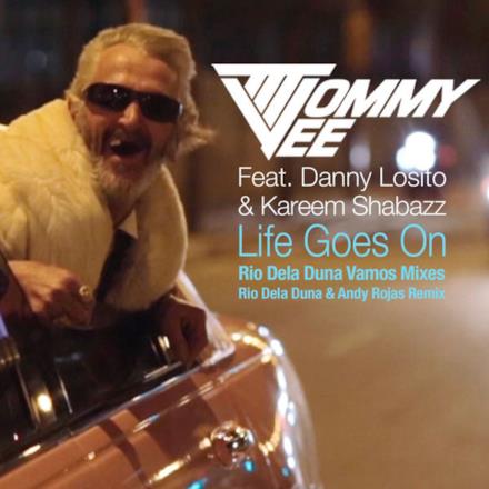 Life Goes On (Rio Dela Duna Vamos Mixes / Rio Dela Duna & Andy Rojas Remix) [Tommy Vee feat. Danny Losito & Kareem Shabazz] - Single