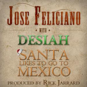 Santa Likes To Go To Mexico (feat. José Feliciano & DESIAH) - Single