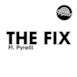 The Fix (feat. Pyrelli) - EP