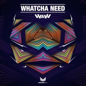 Whatcha Need - Single
