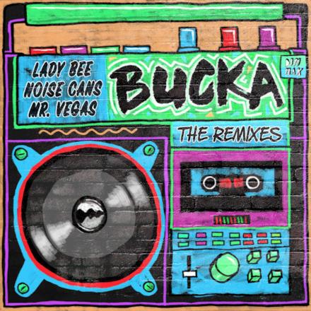 Bucka (feat. Mr. Vegas) [The Remixes] - EP