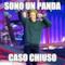 SONO UN PANDA CASO CHIUSO