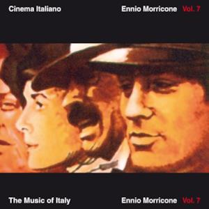 The Music of Italy: Cinema Italiano - Ennio Morricone, Vol. 7