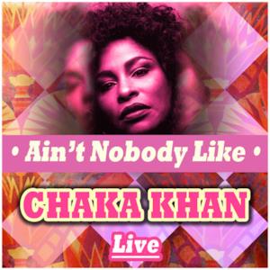 Ain't Nobody Like Chaka Khan Live