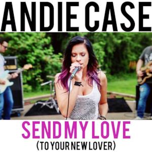 Send My Love (To Your New Lover) - Single