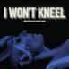 I Won't Kneel - EP