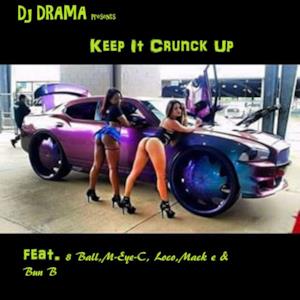 Keep It Crunck up (feat. 8 Ball, M-Eye-C, Loco, Mack E & Bun B) - Single