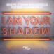 I Am Your Shadow (feat. Shannon Hurley) [Remixes] - EP