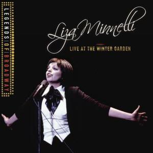 Legends of Broadway - Liza Minnelli Live At the Winter Garden