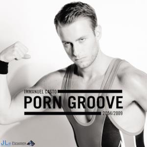 Porn Groove 2004 / 2009