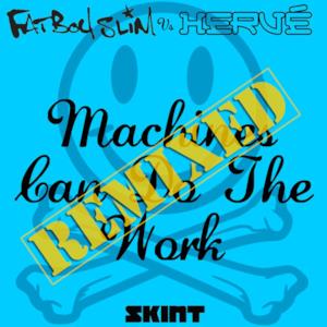 Machines Can Do the Work (Remixes) - Single