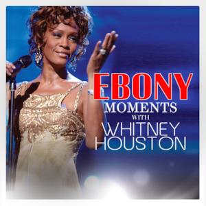 Ebony Moments With Whitney Houston - Single (Live Interview) - Single