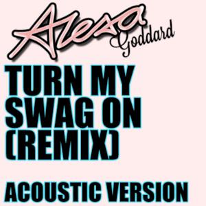 Turn My Swag On (Remix) - Single (Acoustic Version)