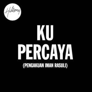 Ku Percaya (Pengakuan Iman Rasuli) [feat. Sidney Mohede] - Single