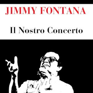 Jimmy Fontana: Il Nostro Concerto - Single