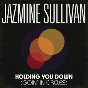 Holding You Down (Goin' In Circles) - Single