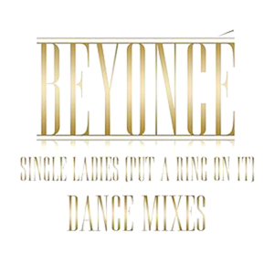 Single Ladies (Put a Ring On It) - Dance Remixes - EP