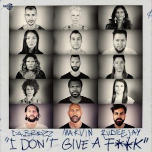 I Don't Give a F**k (feat. Marvin & Rudeejay)