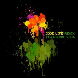 Good Life (Remix) [feat. B.O.B.] - Single