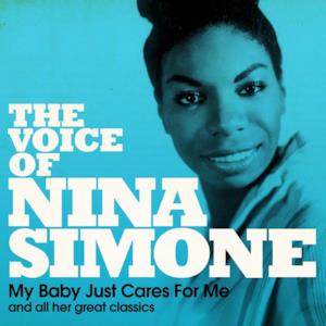 The Voice of Nina Simone (My Baby Just Cares for Me and All Her Great Classics)