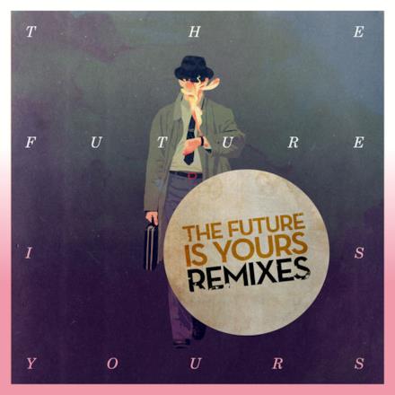 The Future Is Yours (Remixes) - EP